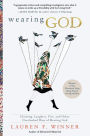 Wearing God: Clothing, Laughter, Fire, and Other Overlooked Ways of Meeting God