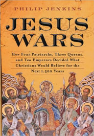 Title: Jesus Wars: How Four Patriarchs, Three Queens, and Two Emperors Decided What Christians Would Believe for the Next 1,500 Years, Author: John Philip Jenkins