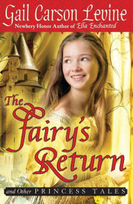 Title: The Fairy's Return and Other Princess Tales, Author: Gail Carson Levine