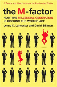 Title: The M-factor: How the Millennial Generation Is Rocking the Workplace, Author: Lynne C Lancaster