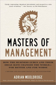 Title: Masters of Management: How the Business Gurus and Their Ideas Have Changed the World - for Better and for Worse, Author: Adrian Wooldridge