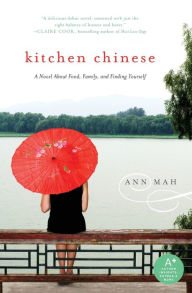 Title: Kitchen Chinese: A Novel about Food, Family, and Finding Yourself, Author: Ann Mah