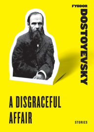 Title: A Disgraceful Affair, Author: Fyodor Dostoyevsky