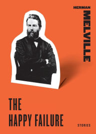 Title: The Happy Failure, Author: Herman Melville