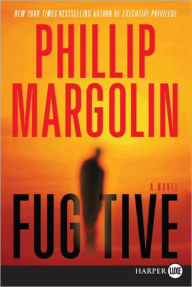 Title: Fugitive: A Novel, Author: Phillip Margolin