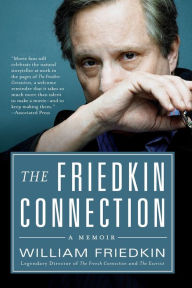 Title: The Friedkin Connection: A Memoir, Author: William Friedkin