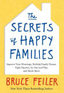 The Secrets of Happy Families: Improve Your Mornings, Rethink Family Dinner, Fight Smarter, Go Out and Play, and Much More