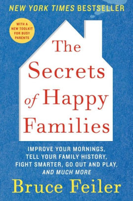 The Secrets Of Happy Families Improve Your Mornings Tell Your Family History Fight Smarter