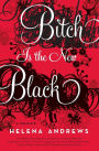 Bitch Is the New Black: A Memoir