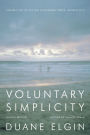 Voluntary Simplicity: Toward a Way of Life That Is Outwardly Simple, Inwardly Rich