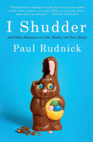 Title: I Shudder: And Other Reactions to Life, Death, and New Jersey, Author: Paul Rudnick