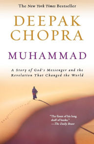 Title: Muhammad: A Story of God's Messenger and the Revelation That Changed the World, Author: Deepak Chopra