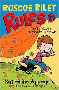 Title: Never Race a Runaway Pumpkin (Roscoe Riley Rules Series #7), Author: Katherine Applegate