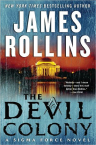 Title: The Devil Colony (Sigma Force Series), Author: James Rollins