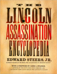 Title: The Lincoln Assassination Encyclopedia, Author: Edward Steers Jr.