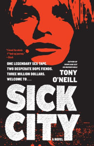 Title: Sick City: A Novel, Author: Tony O'Neill