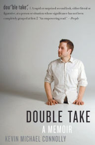 Title: Double Take: A Memoir, Author: Kevin Michael Connolly