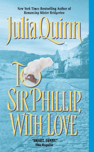 Title: To Sir Phillip, with Love (Bridgerton Series #5), Author: Julia Quinn