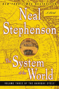 Title: The System of the World (Baroque Cycle Series #3), Author: Neal Stephenson