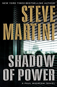 Title: Shadow of Power (Paul Madriani Series #9), Author: Steve Martini