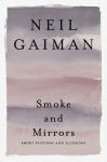 Alternative view 1 of Smoke and Mirrors: Short Fictions and Illusions