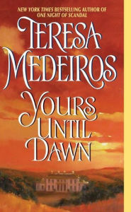 Title: Yours Until Dawn, Author: Teresa Medeiros