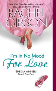 Title: I'm in No Mood for Love, Author: Rachel Gibson