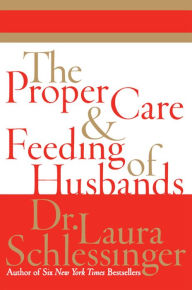Title: The Proper Care and Feeding of Husbands, Author: Laura Schlessinger