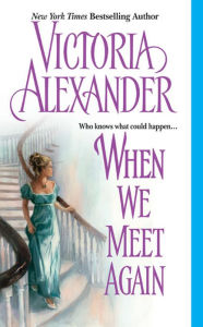 Title: When We Meet Again (Effington Family & Friends Series), Author: Victoria Alexander