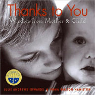 Title: Thanks to You: Wisdom from Mother and Child, Author: Julie Andrews Edwards