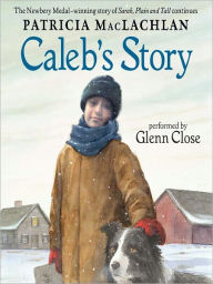 Title: Caleb's Story (Sarah, Plain and Tall Series #3), Author: Patricia MacLachlan