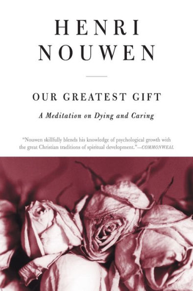Our Greatest Gift: A Meditation on Dying and Caring