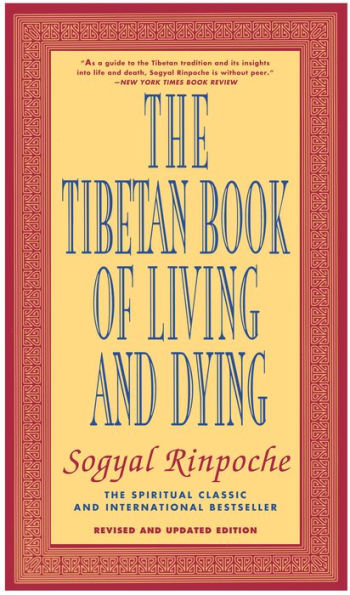 The Tibetan Book of Living and Dying: The Spiritual Classic & International Bestseller: Revised and Updated Edition