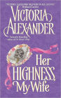 Her Highness, My Wife (Effington Family & Friends Series)