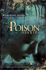 Title: The Poison Diaries, Author: Maryrose Wood