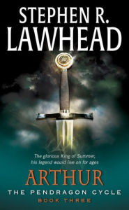 Title: Arthur (Pendragon Cycle Series #3), Author: Stephen R. Lawhead