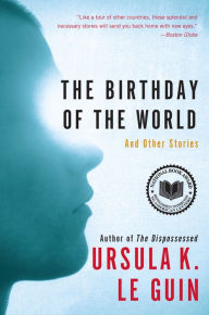 Title: The Birthday of the World: And Other Stories, Author: Ursula K. Le Guin
