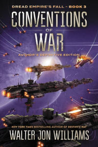 Title: Conventions of War: Dread Empire's Fall, Author: Walter Jon Williams