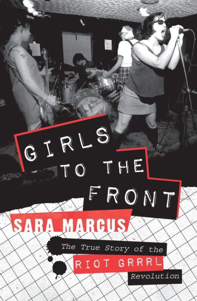 Girls to the Front: True Story of Riot Grrrl Revolution