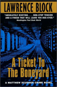 Title: A Ticket to the Boneyard (Matthew Scudder Series #8), Author: Lawrence Block
