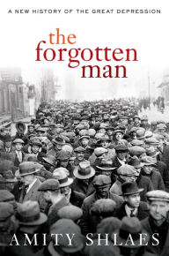 Title: The Forgotten Man: A New History of the Great Depression, Author: Amity Shlaes