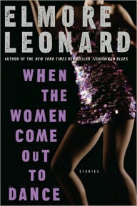 Title: When the Women Come Out to Dance, Author: Elmore Leonard