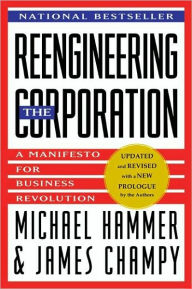 Title: A Reengineering the Corporation: Manifesto for Business Revolution, Author: Michael Hammer