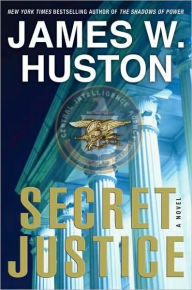 Title: Secret Justice, Author: James W Huston
