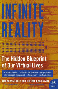 Title: Infinite Reality: The Hidden Blueprint of Our Virtual Lives, Author: Jim Blascovich
