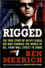 Rigged: The True Story of an Ivy League Kid Who Changed the World of Oil, from Wall Street to Dubai
