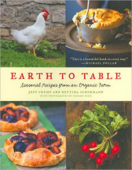 Title: Earth to Table: Seasonal Recipes from an Organic Farm, Author: Jeff Crump