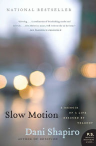 Title: Slow Motion: A Memoir of a Life Rescued by Tragedy (P.S. Series), Author: Dani Shapiro