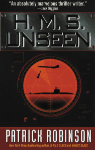 Title: H. M. S. Unseen (Admiral Arnold Morgan Series #3), Author: Patrick Robinson
