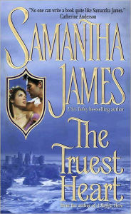 Title: The Truest Heart, Author: Samantha James